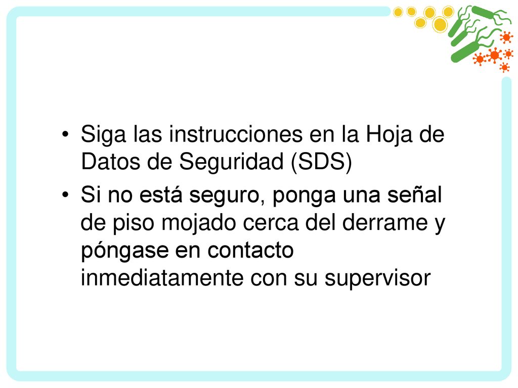 Siga las instrucciones en la Hoja de Datos de Seguridad (SDS)