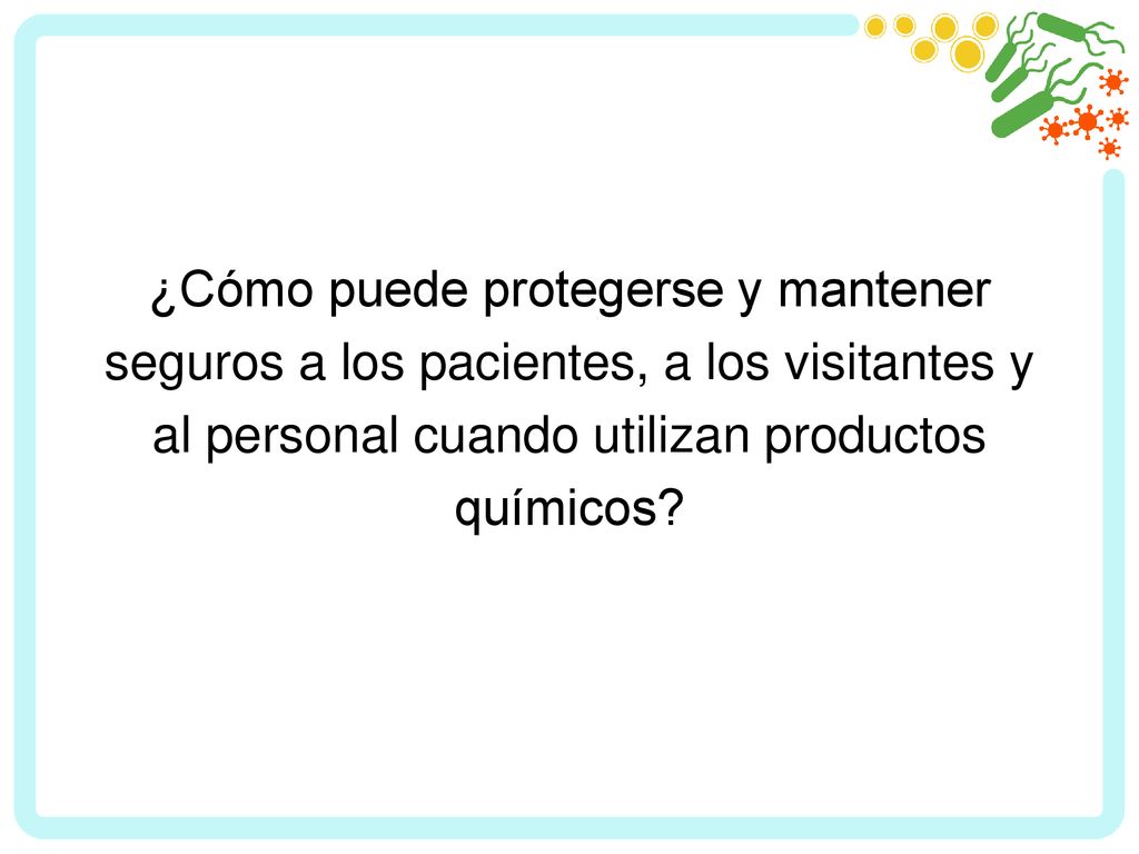 ¿Cómo puede protegerse y mantener seguros a los pacientes, a los visitantes y al personal cuando utilizan productos químicos