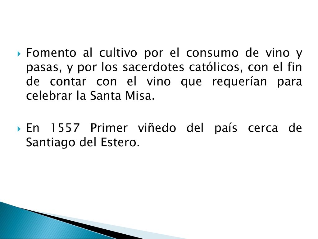 Fomento al cultivo por el consumo de vino y pasas, y por los sacerdotes católicos, con el fin de contar con el vino que requerían para celebrar la Santa Misa.