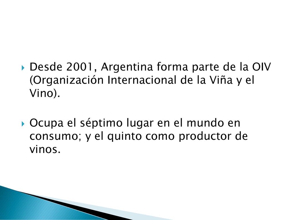 Desde 2001, Argentina forma parte de la OIV (Organización Internacional de la Viña y el Vino).