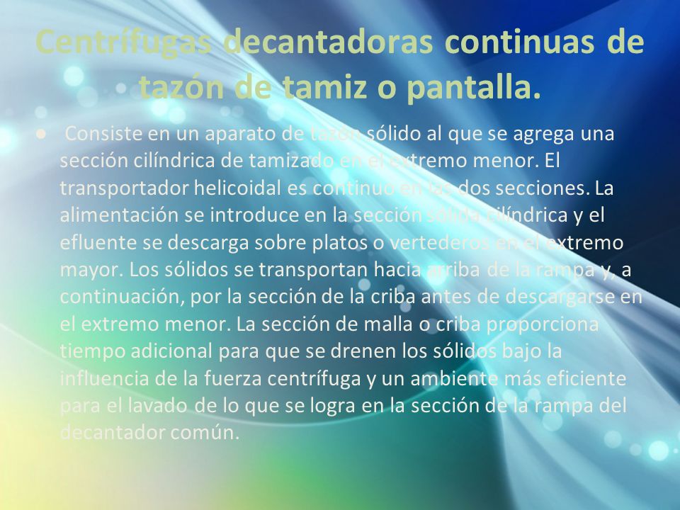 Centrífugas decantadoras continuas de tazón de tamiz o pantalla.