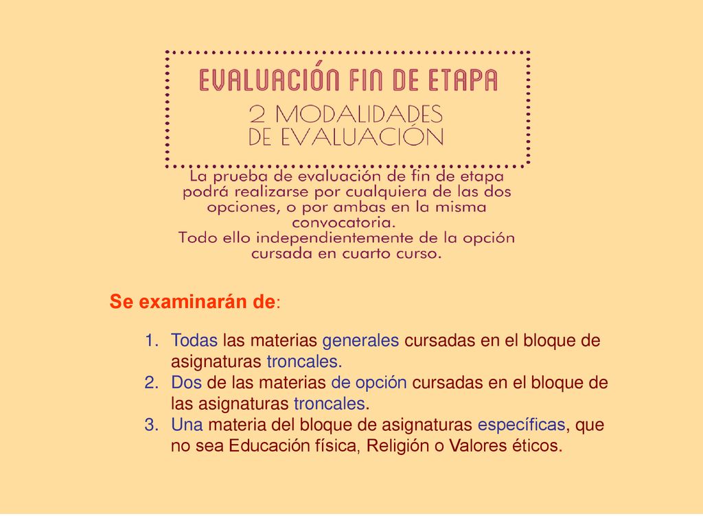 Se examinarán de: Todas las materias generales cursadas en el bloque de asignaturas troncales.
