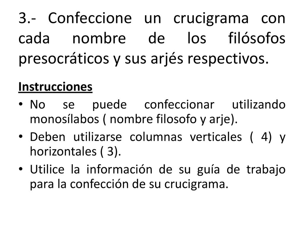 3.- Confeccione un crucigrama con cada nombre de los filósofos presocráticos y sus arjés respectivos.