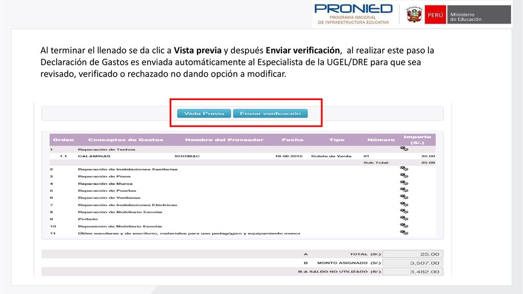 Al terminar el llenado se da clic a Vista previa y después Enviar verificación, al realizar este paso la Declaración de Gastos es enviada automáticamente al Especialista de la UGEL/DRE para que sea revisado, verificado o rechazado no dando opción a modificar.