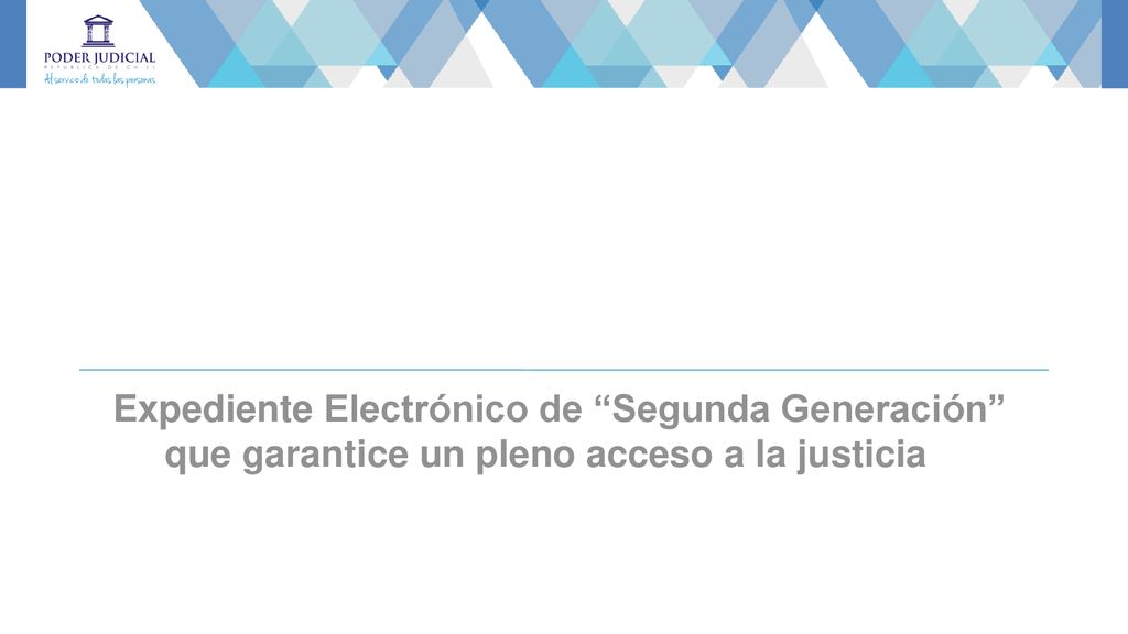 Expediente Electrónico de Segunda Generación que garantice un pleno acceso a la justicia