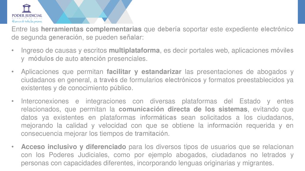Entre las herramientas complementarias que debería soportar este expediente electrónico de segunda generación, se pueden señalar: