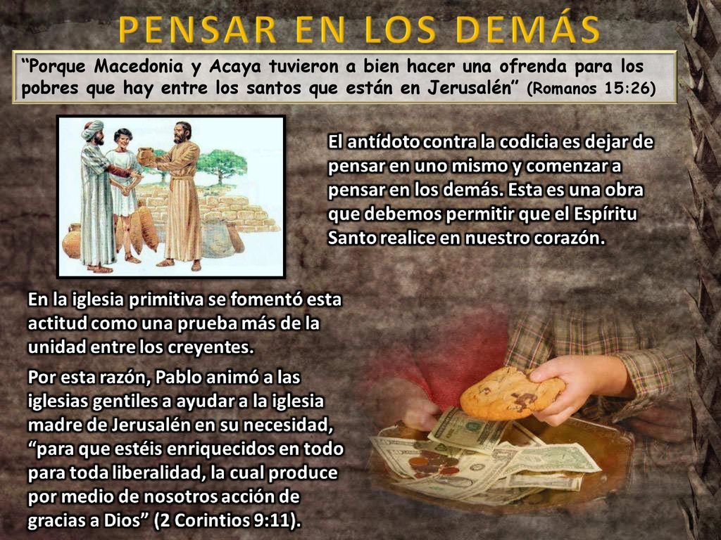 Porque Macedonia y Acaya tuvieron a bien hacer una ofrenda para los pobres que hay entre los santos que están en Jerusalén (Romanos 15:26)