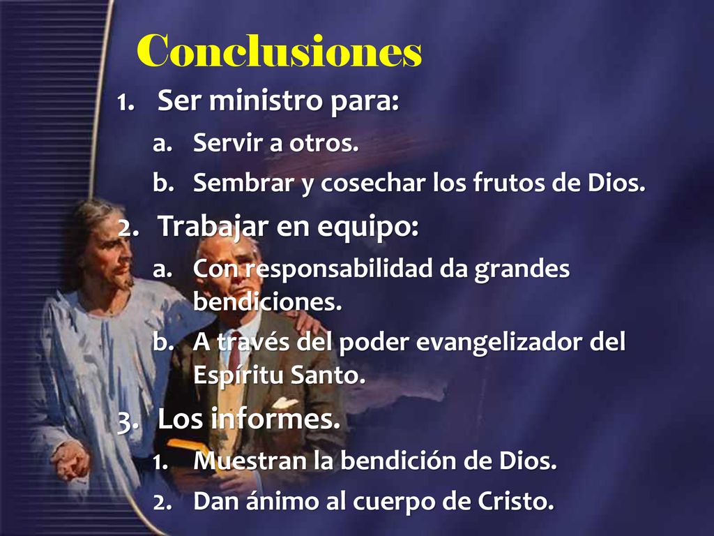 Conclusiones Ser ministro para: Trabajar en equipo: Los informes.