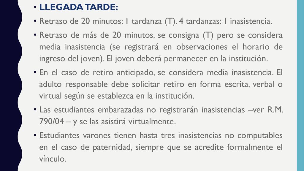 LLEGADA TARDE: Retraso de 20 minutos: 1 tardanza (T). 4 tardanzas: 1 inasistencia.