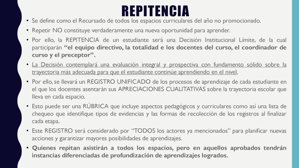repitencia Se define como el Recursado de todos los espacios curriculares del año no promocionado.