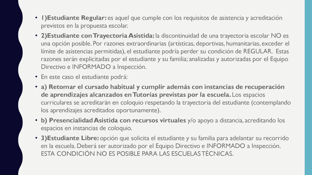 1)Estudiante Regular: es aquel que cumple con los requisitos de asistencia y acreditación previstos en la propuesta escolar.