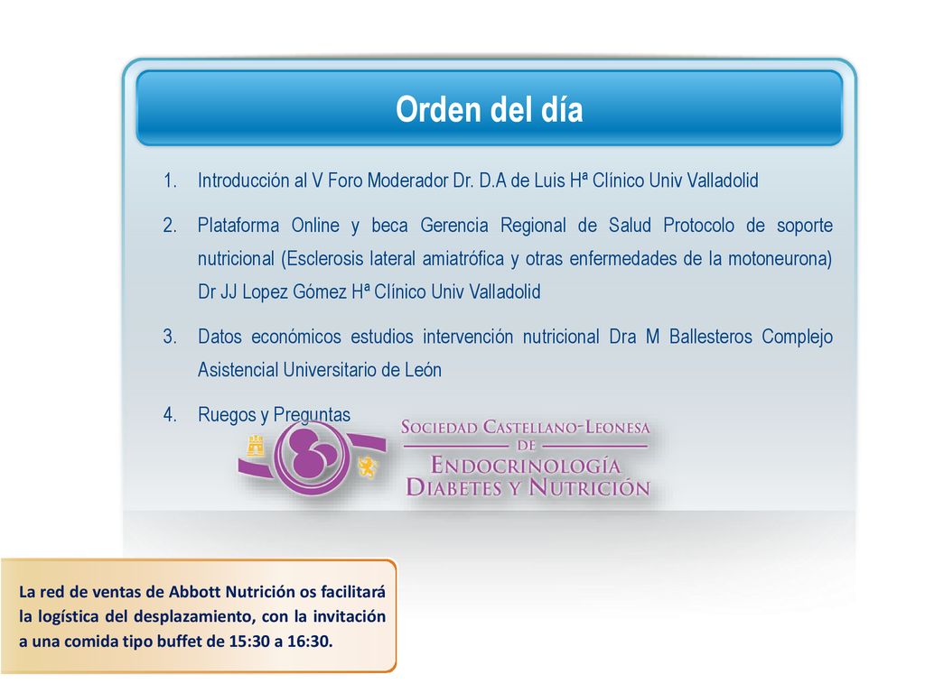 Orden del día Introducción al V Foro Moderador Dr. D.A de Luis Hª Clínico Univ Valladolid.