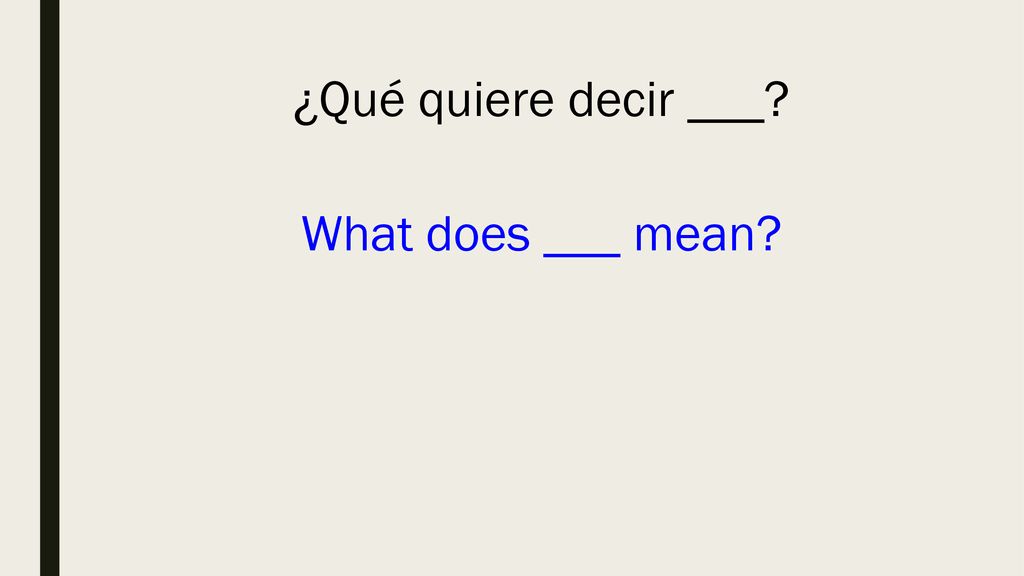 ¿Qué quiere decir ___ What does ___ mean