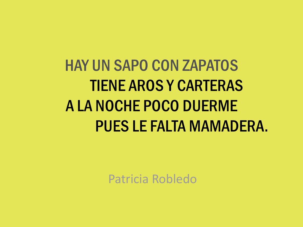 HAY UN SAPO CON ZAPATOS. TIENE AROS Y CARTERAS A LA NOCHE POCO DUERME