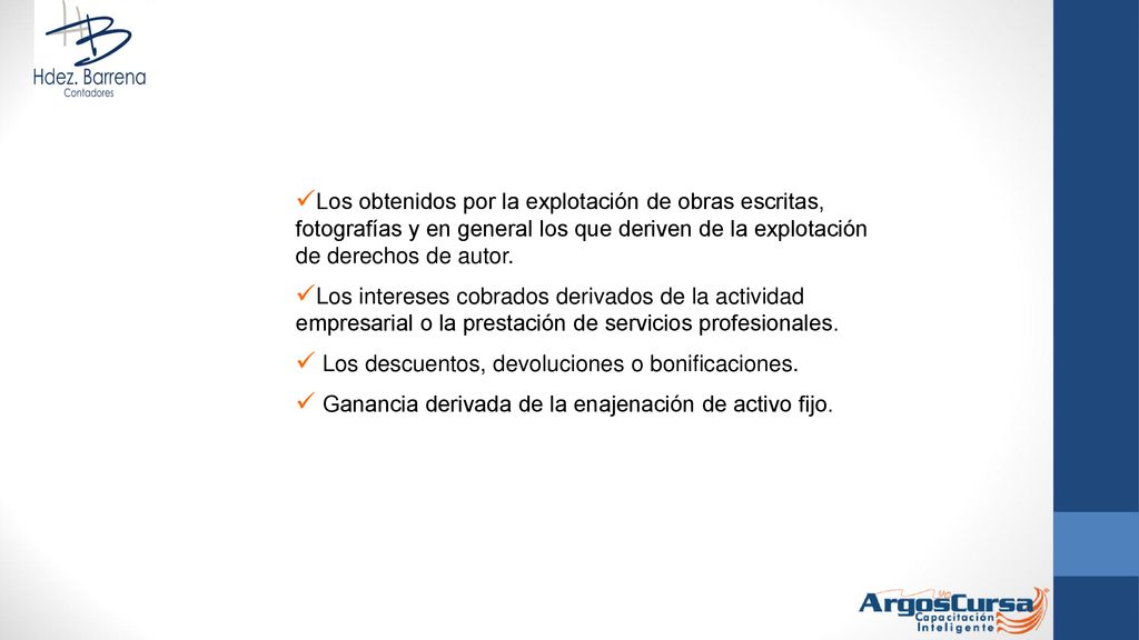 Los obtenidos por la explotación de obras escritas, fotografías y en general los que deriven de la explotación de derechos de autor.