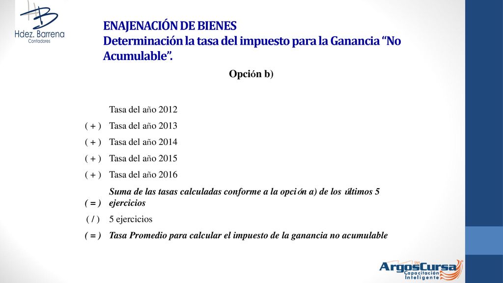 ENAJENACIÓN DE BIENES Determinación la tasa del impuesto para la Ganancia No Acumulable .