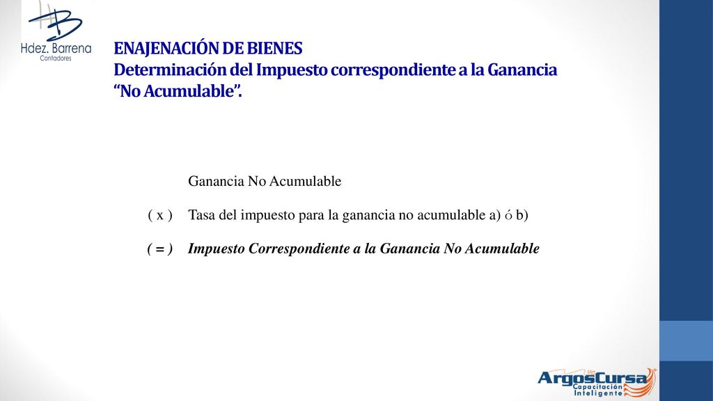 ENAJENACIÓN DE BIENES Determinación del Impuesto correspondiente a la Ganancia No Acumulable .
