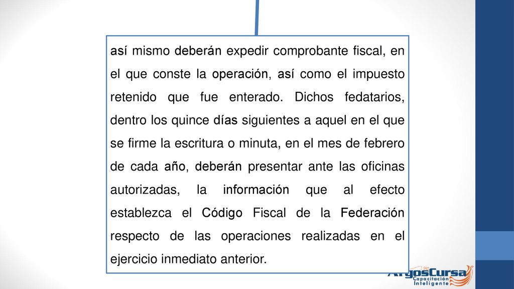 así mismo deberán expedir comprobante fiscal, en el que conste la operación, así como el impuesto retenido que fue enterado.