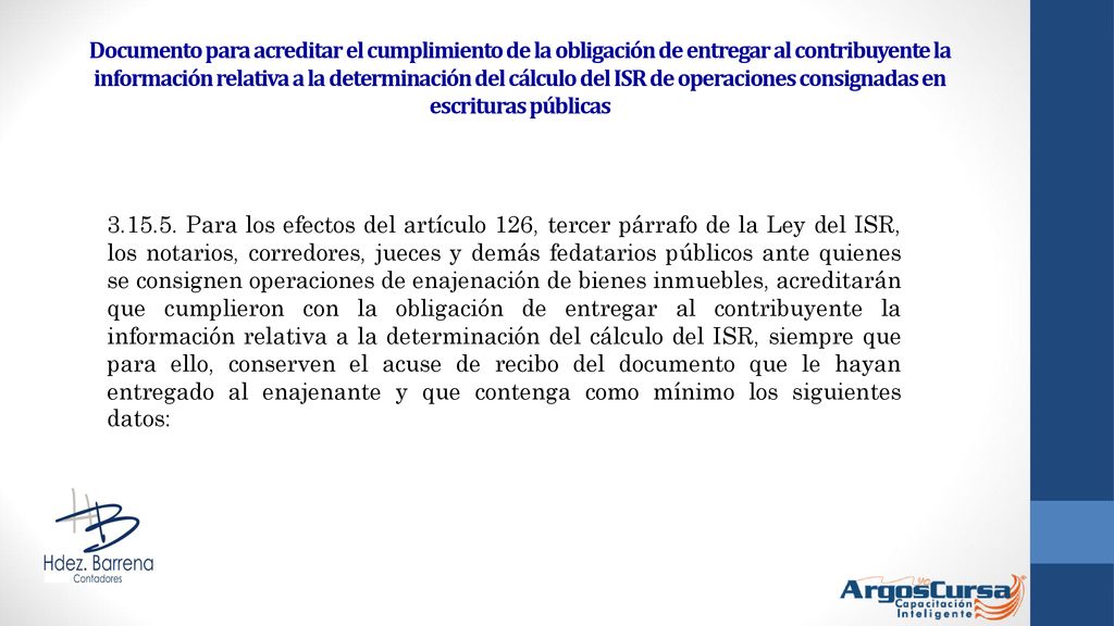 Documento para acreditar el cumplimiento de la obligación de entregar al contribuyente la información relativa a la determinación del cálculo del ISR de operaciones consignadas en escrituras públicas