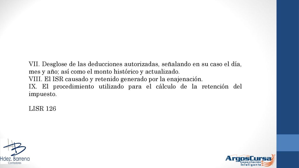 VII. Desglose de las deducciones autorizadas, señalando en su caso el día, mes y año; así como el monto histórico y actualizado.