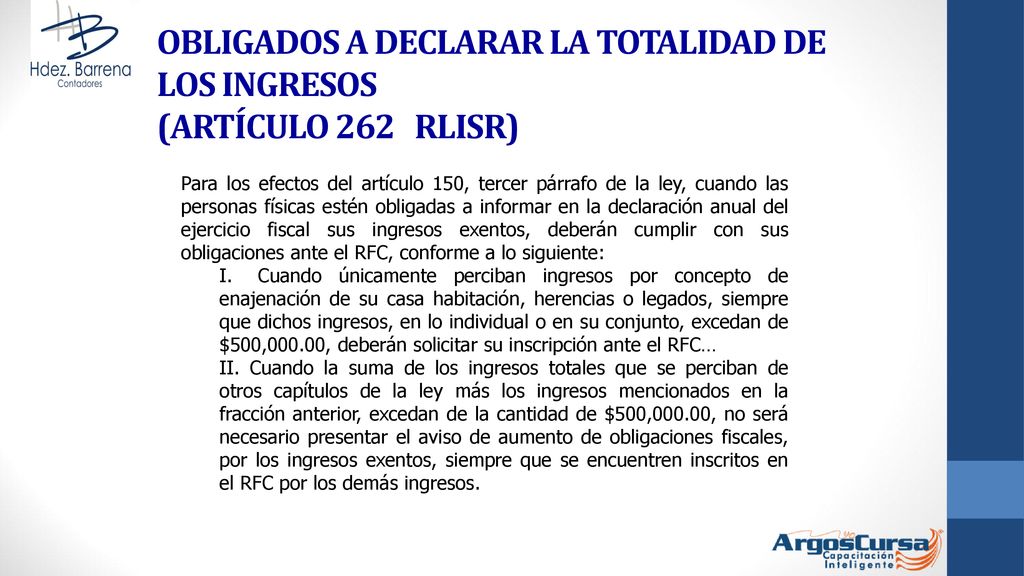 OBLIGADOS A DECLARAR LA TOTALIDAD DE LOS INGRESOS (ARTÍCULO 262 RLISR)