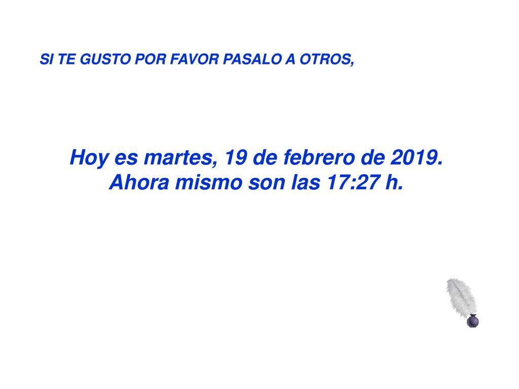 Hoy es martes, 19 de febrero de Ahora mismo son las 17:27 h.