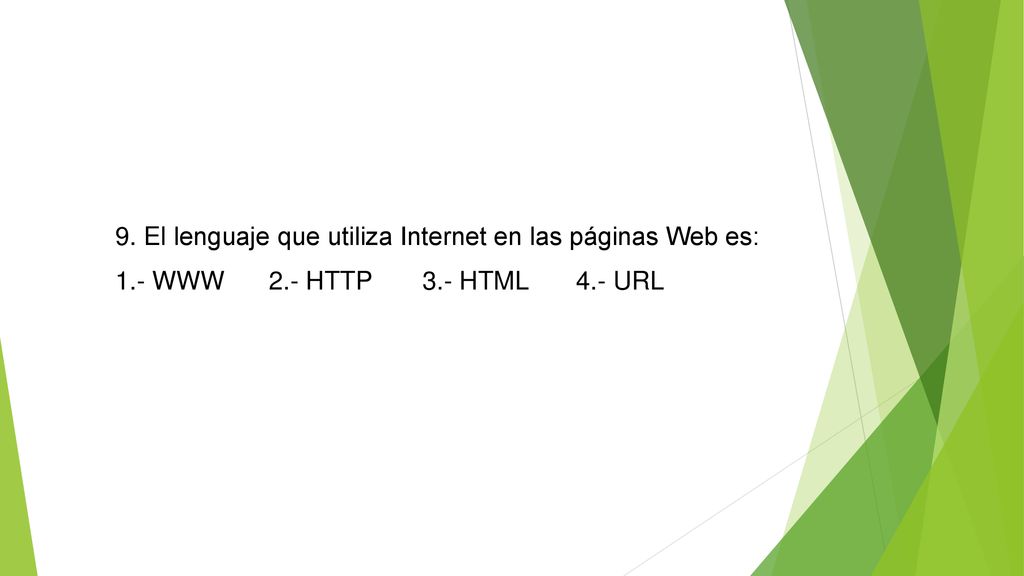 9. El lenguaje que utiliza Internet en las páginas Web es: