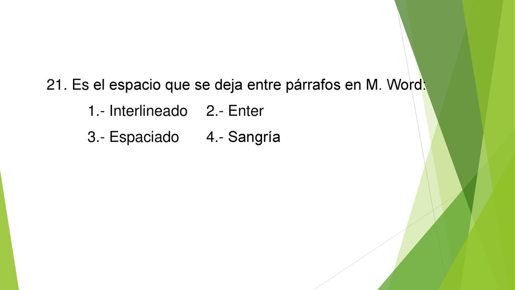 21. Es el espacio que se deja entre párrafos en M. Word: