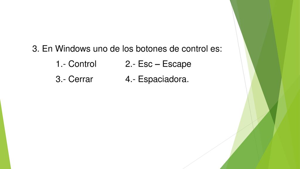 3. En Windows uno de los botones de control es: