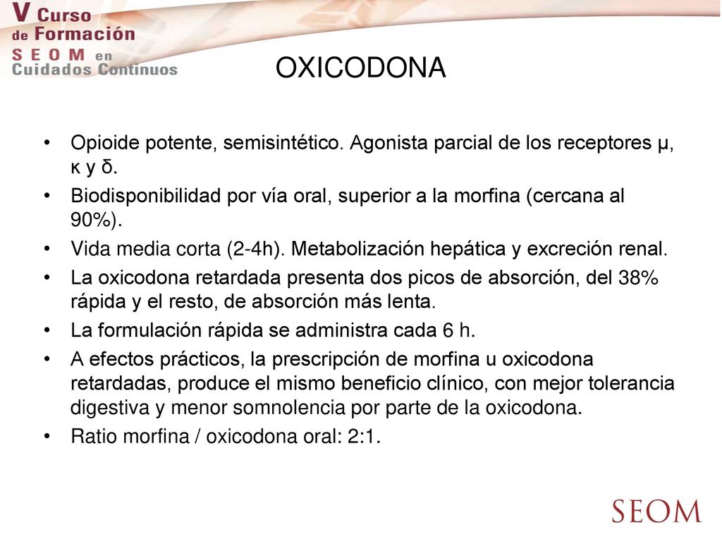 OXICODONA Opioide potente, semisintético. Agonista parcial de los receptores µ, ĸ y δ.