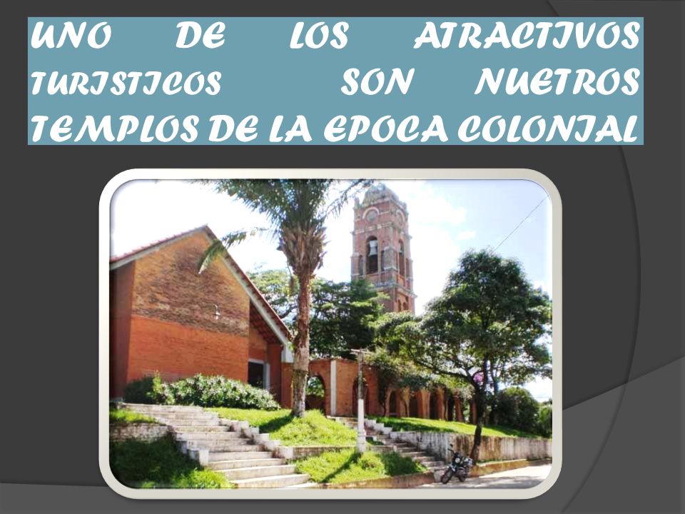 UNO DE LOS ATRACTIVOS TURISTICOS SON NUETROS TEMPLOS DE LA EPOCA COLONIAL