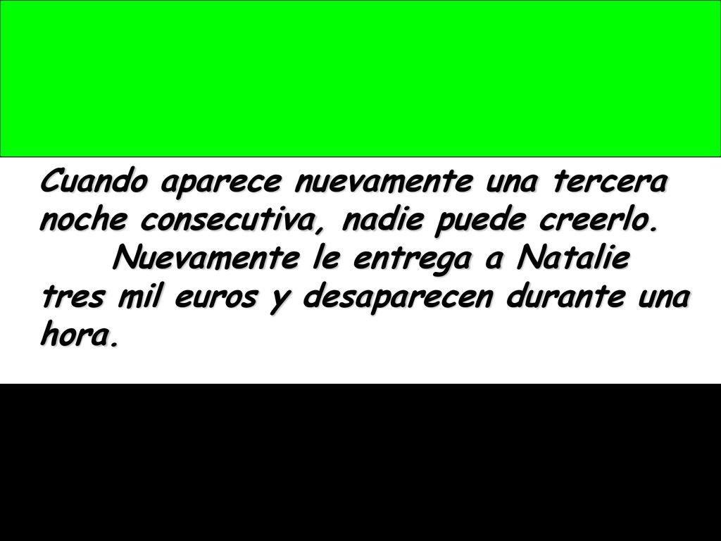 Cuando aparece nuevamente una tercera noche consecutiva, nadie puede creerlo.