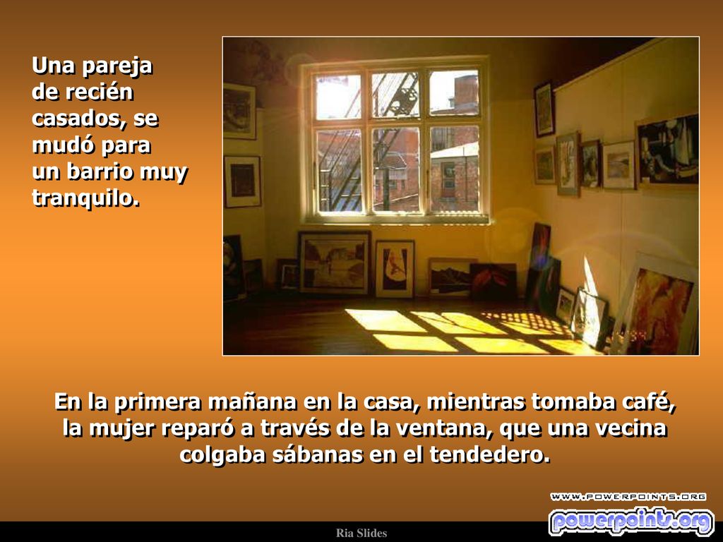 . Una pareja de recién casados, se mudó para un barrio muy tranquilo.