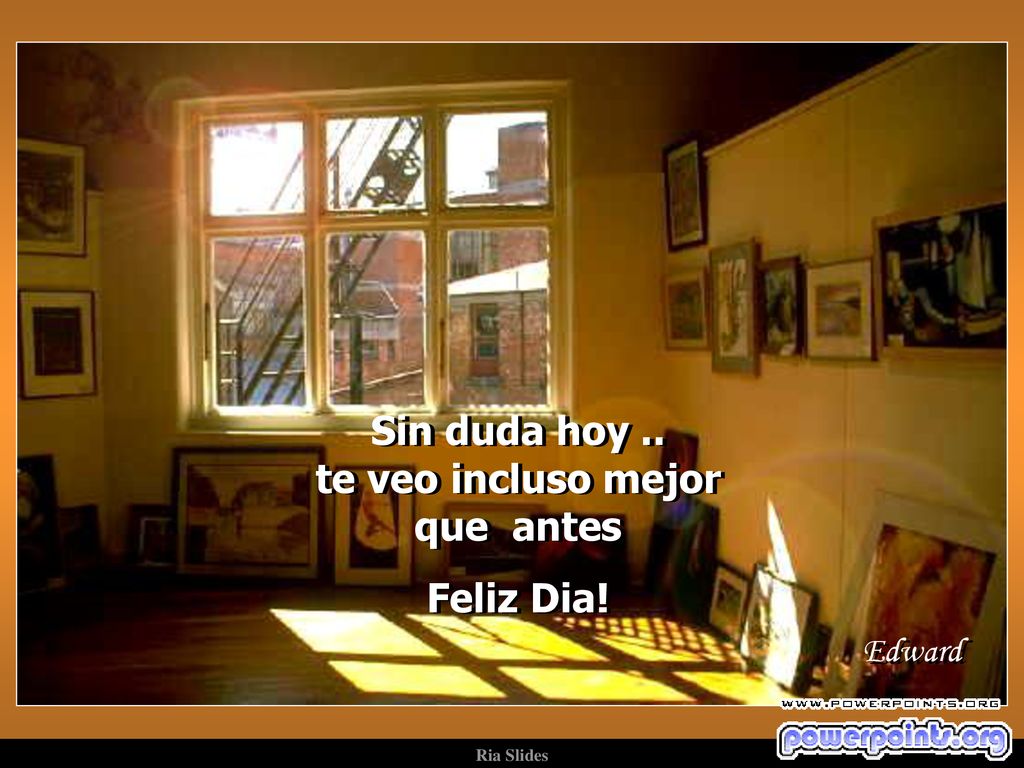 Sin duda hoy .. te veo incluso mejor que antes