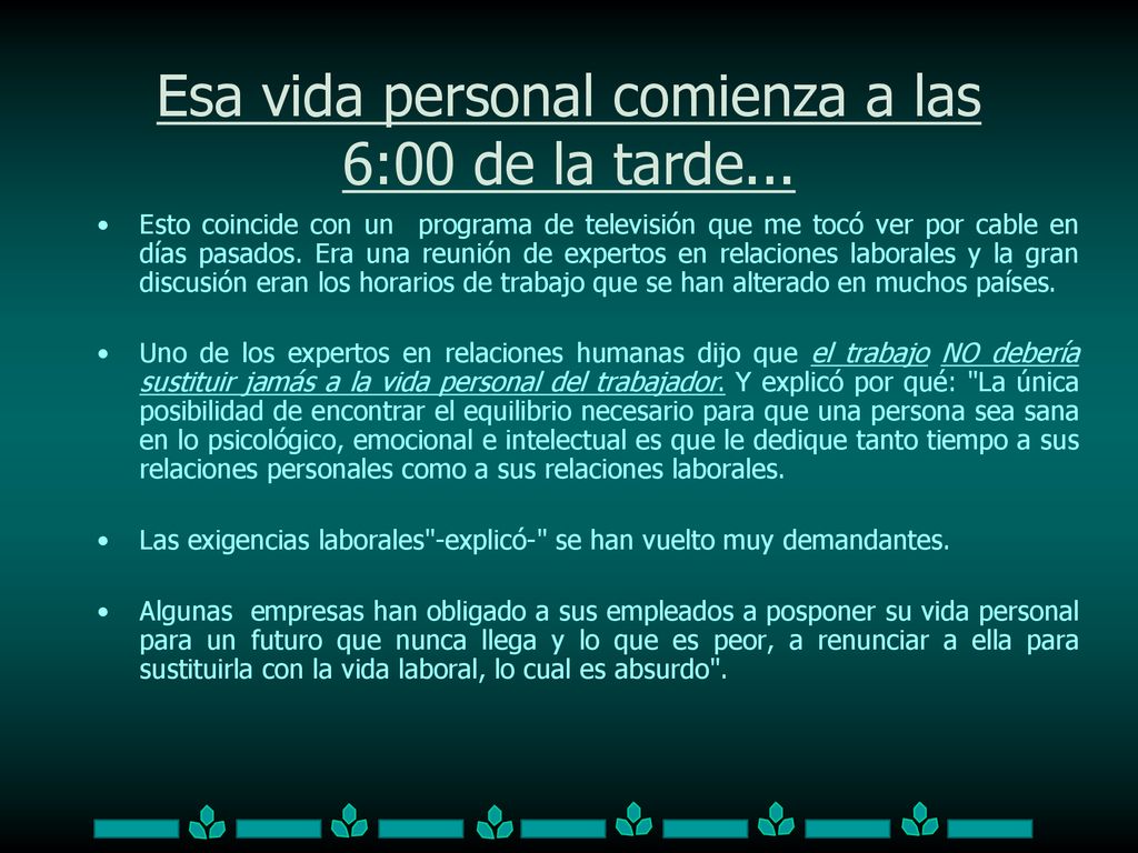 Esa vida personal comienza a las 6:00 de la tarde...