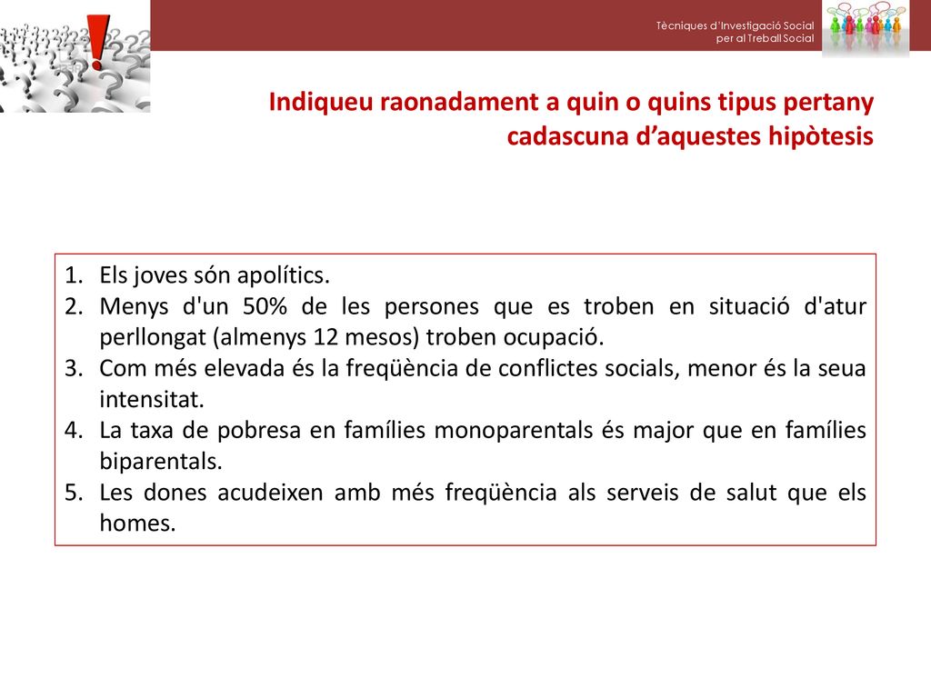 Indiqueu raonadament a quin o quins tipus pertany cadascuna d’aquestes hipòtesis