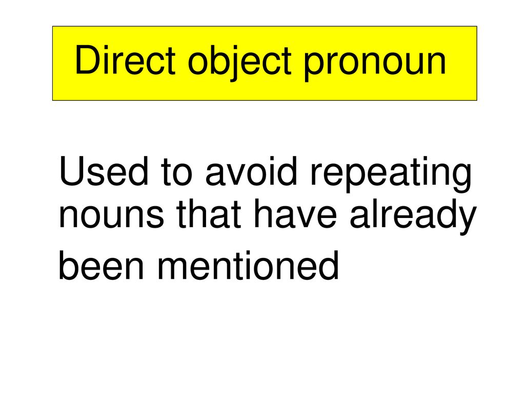 Used to avoid repeating nouns that have already been mentioned