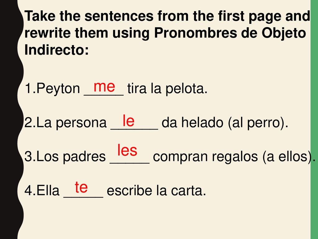 Take the sentences from the first page and rewrite them using Pronombres de Objeto Indirecto: