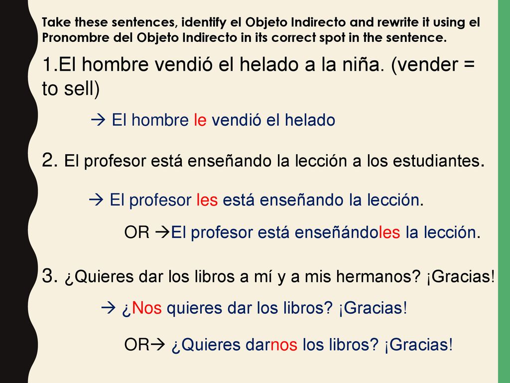 El hombre vendió el helado a la niña. (vender = to sell)