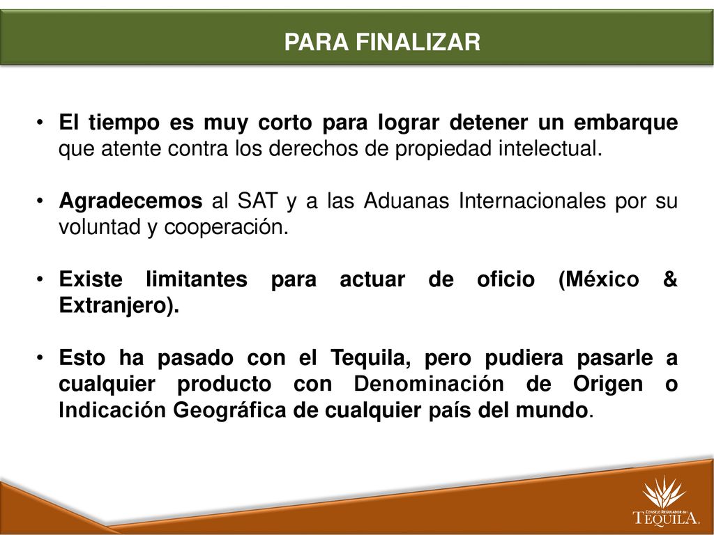 PARA FINALIZAR El tiempo es muy corto para lograr detener un embarque que atente contra los derechos de propiedad intelectual.