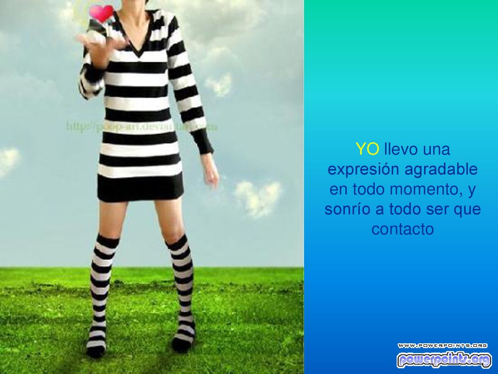 YO llevo una expresión agradable en todo momento, y sonrío a todo ser que contacto
