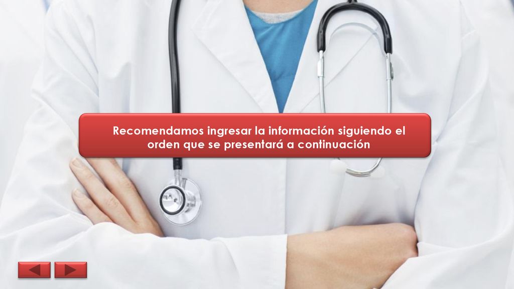 Recomendamos ingresar la información siguiendo el orden que se presentará a continuación