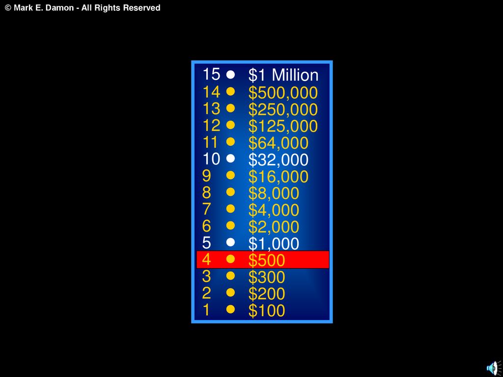 15 $1 Million. 14. $500, $250, $125, $64, $32, $16,000.