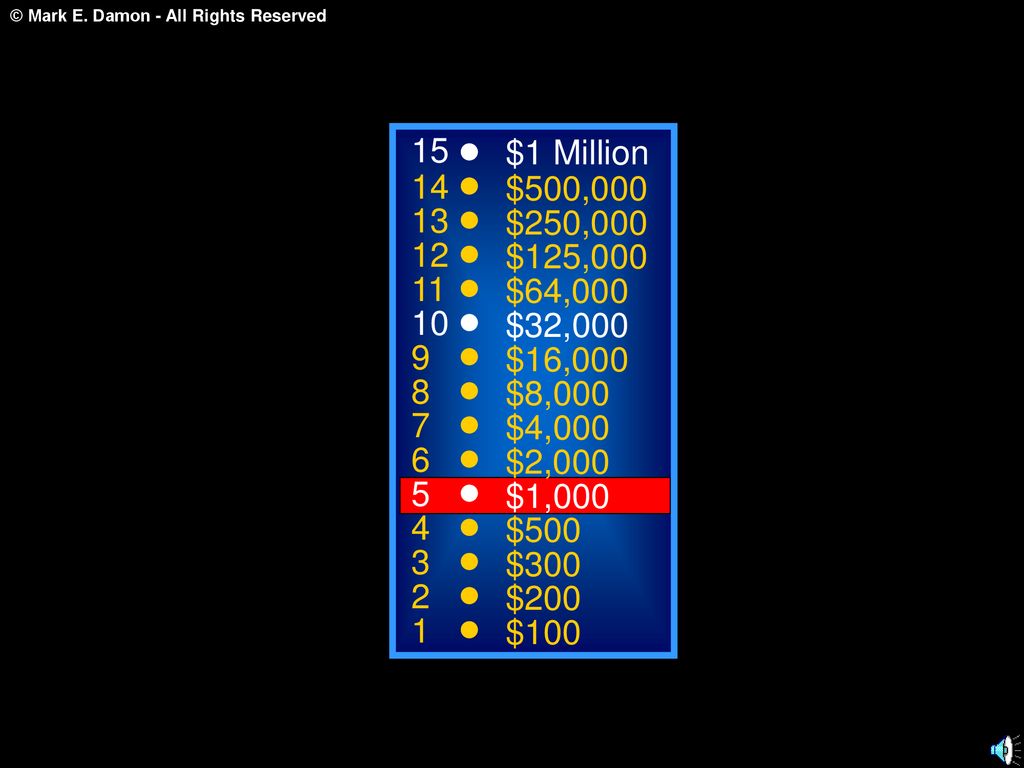 15 $1 Million. 14. $500, $250, $125, $64, $32, $16,000.
