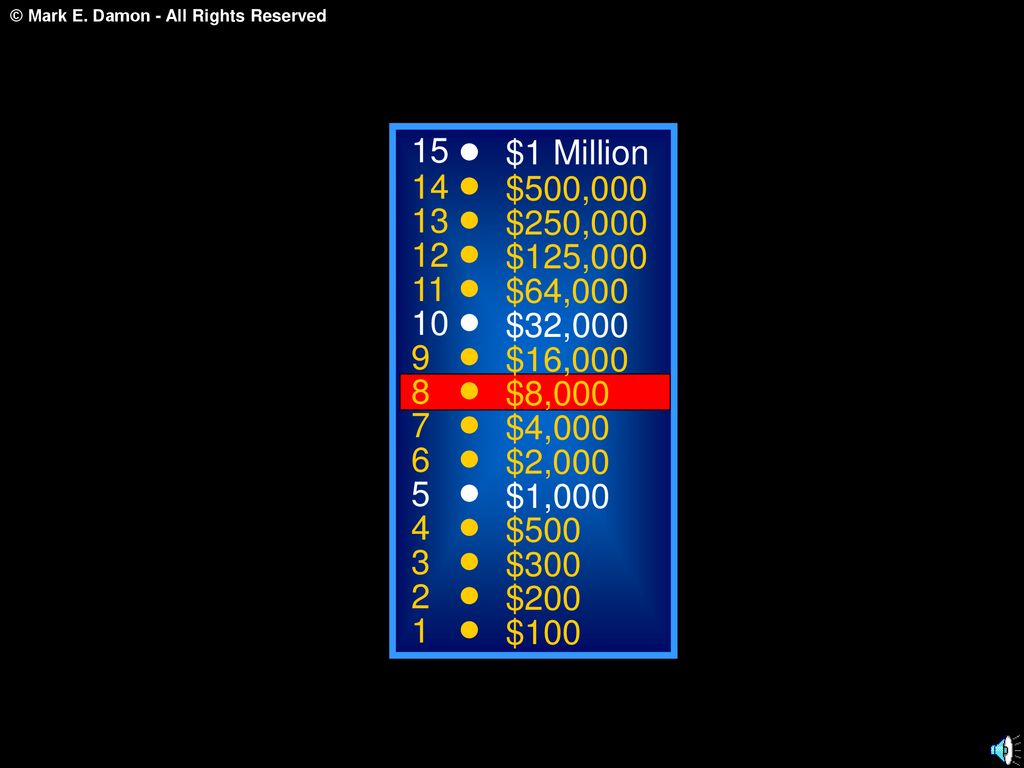 15 $1 Million. 14. $500, $250, $125, $64, $32, $16,000.