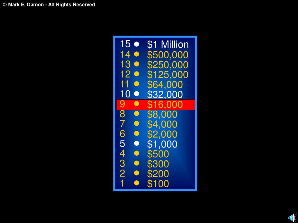 15 $1 Million. 14. $500, $250, $125, $64, $32, $16,000.