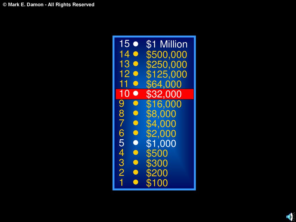 15 $1 Million. 14. $500, $250, $125, $64, $32, $16,000.