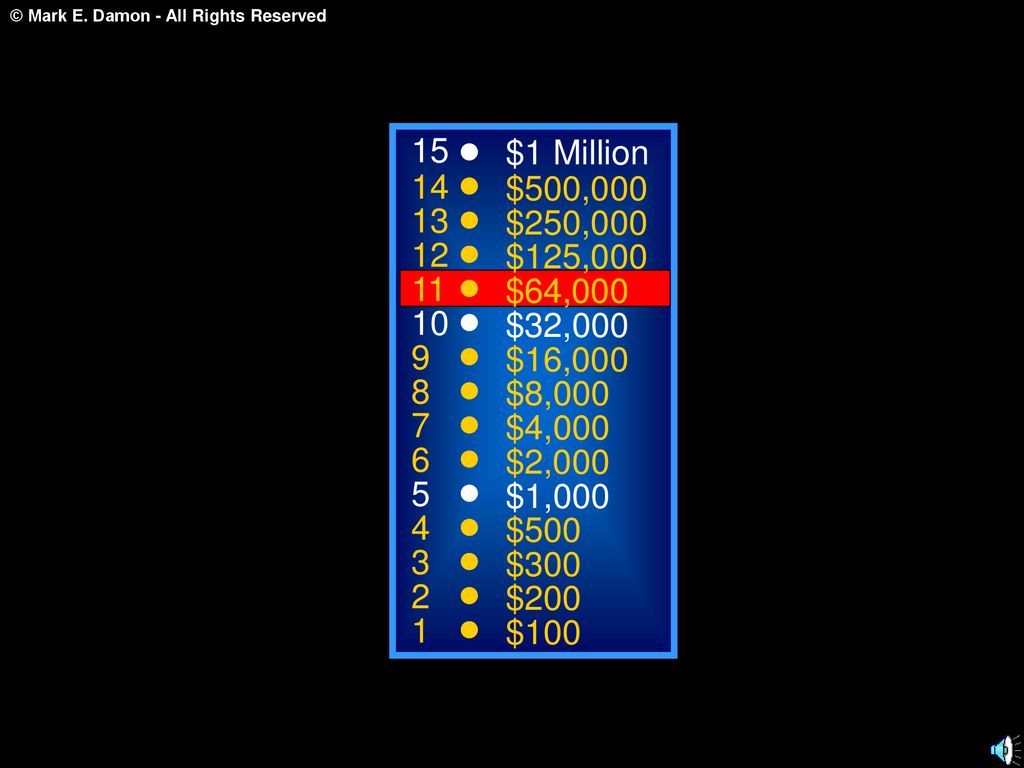15 $1 Million. 14. $500, $250, $125, $64, $32, $16,000.