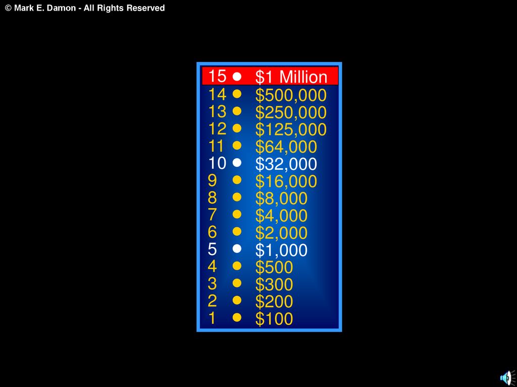 15 $1 Million. 14. $500, $250, $125, $64, $32, $16,000.