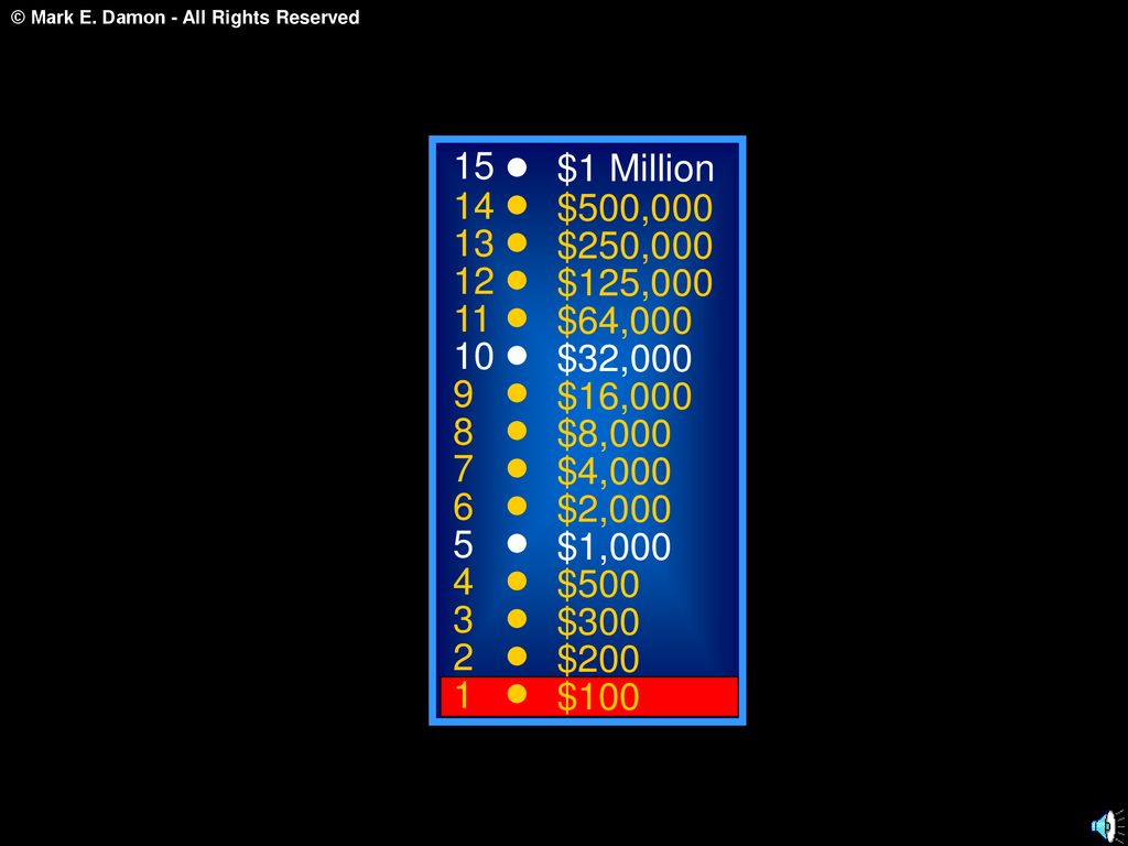 15 $1 Million. 14. $500, $250, $125, $64, $32, $16,000.